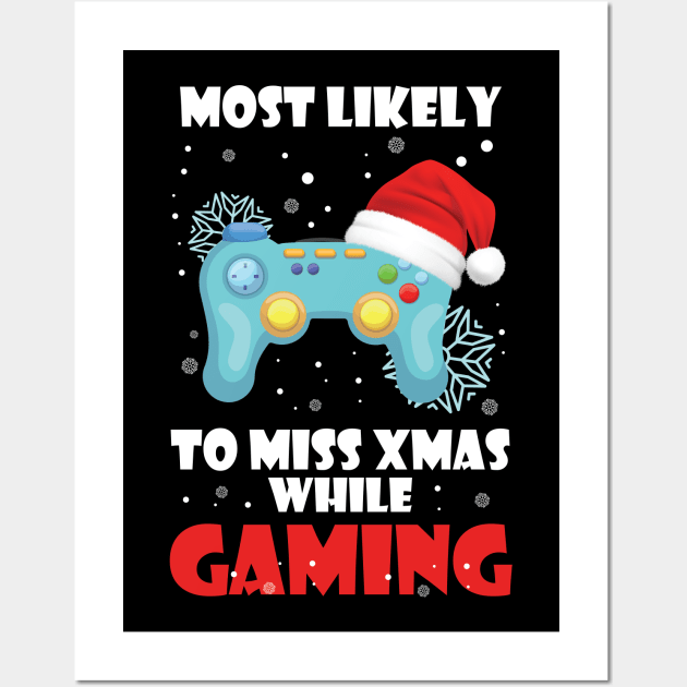 Most Likely To Miss Christmas While Gaming Xmas Family Wall Art by printalpha-art